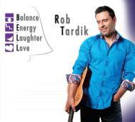 Rob Tardik/B. e.l. l. (Balance Energy Laughter Love)