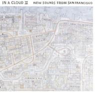 In A Cloud 2: New Sounds From San Francisco