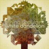 Mina Mauldin/White Dandelion