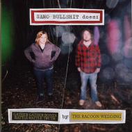 Samo Bullshit Does: Gather Gather Bones, Rattle Ratttle Truth By The Racoon Wedding