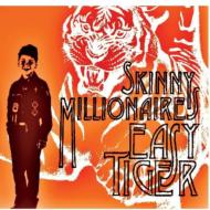 Skinny Millionaires/Easy Tiger