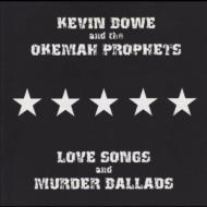 Kevin Bowe / Okemah Prophets/Love Songs  Murder Ballads