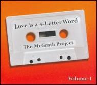Mcgrath Project/Love Is A 4-letter Word 1