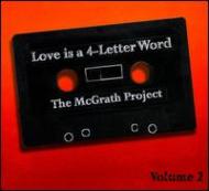 Mcgrath Project/Love Is A 4-letter Word 2