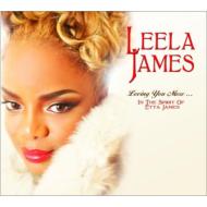Leela James/Loving You More...in The Spirit Of Etta James