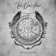 To Die For/Samsara