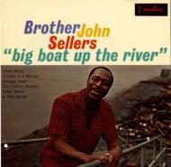 Brother John Sellers/Big Boat Up The River