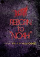 REBORN to NOAH `2012.4.29 Shibuya O-EAST`