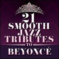 Various/21 Smooth Jazz Tributes To Beyonce