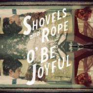 Shovels  Rope/O Be Joyful (180g)