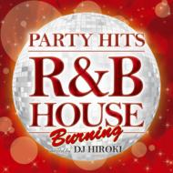 DJ HIROKI/Party Hits r  B House burning Mixed By Dj Hiroki