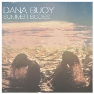 Dana Buoy/Summer Bodies