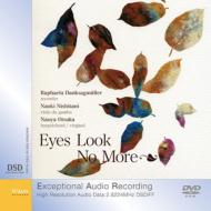 Eyes Look No More : Danksagmuller, Naoki Nishitani, Naoya Otsuka (Music DVD-R DSDIFF)