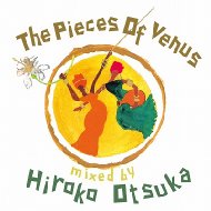 ͹/Piece Of Venus Mixed By Hiroko Otsuka