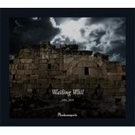 Wailing Wall 2004～2010 : Phantasmagoria | HMV&BOOKS online - UCCDPH10