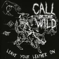 Call Of The Wild/Leave Your Leather On