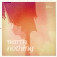 Warm Nothing