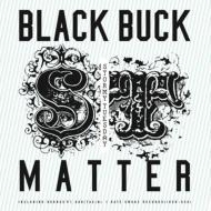 BLACK BUCK / MATTER/Stormy Tuesday -split-