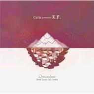 Calm Presents K. f./Dreamtime From Dusk Till Dawn
