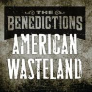 Benedictions/American Wasteland