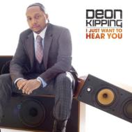 Deon Kipping/I Just Want To Hear You