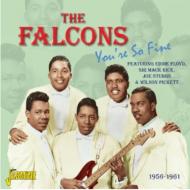 Falcons(Soul)/You're So Fine - 1956-1961 Featuring： Eddie Floyd Sir Mack Rice Joe Stubbs ＆ Wilson Pi