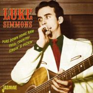 Luke Simmons/Pure Down Home Raw 1950s Country Singin' ＆ Pickin'