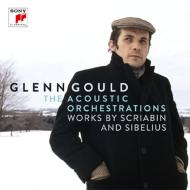 ピアノ作品集/Glenn Gould： The Acoustic Orchestrations-scriabin Sibelius