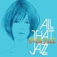 All That Jazz/Ever Jazz