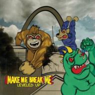 Make Me Break Me/Leveled Up