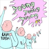 LADYFLASH/Young Young Young Ep