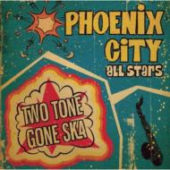 Phoenix City All-stars/Two Tone Gone Ska