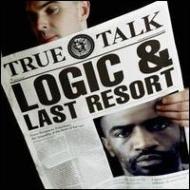 Logic And Last Resort/True Talk