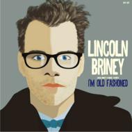 Lincoln Briney/I'm Old Fashioned 󥫡Τꡧ 