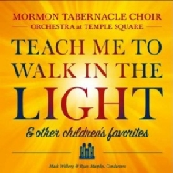 Mormon Tabernacle Choir/Teach Me To Walk In The Light： ＆ Other Favorite