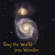 Sing The World Into Wonder