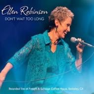 Ellen Robinson/Don't Wait Too Long