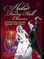 Hooked On Dance Hall Classics: A Sentimental Journey Through 1940s Music