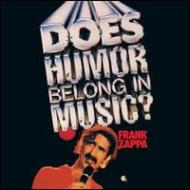 Frank Zappa/Does Humor Belong In Music?