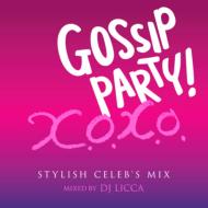 DJ LICCA/Gossip Party! X. o.x. o. -stylish Celeb's Mix- Mixed By Dj Licca