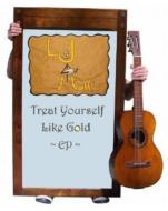 Treat Yourself Like Gold Ep