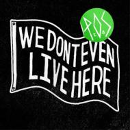 P. O.S./We Don't Even Live Here