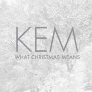 Kem/What Christmas Means