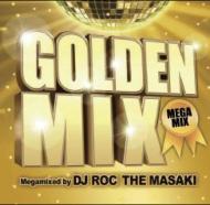 DJ ROC THE MASAKI/Golden Mix Megamixed By Dj Roc The Masaki