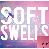 Soft Swells/Soft Swells (+7inch)(Ltd)