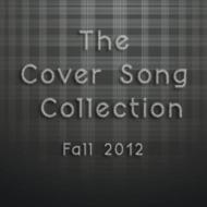 Cover Song Collection: Fall 2012