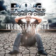P. o.c. Prisoner Of Christ/Incarcerated Era Apprehended Without A Cause