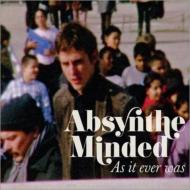 Absynthe Minded/As It Ever Was