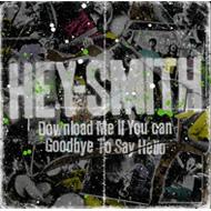 HEY-SMITH/Download Me If You Can / Goodbye To Say Hello