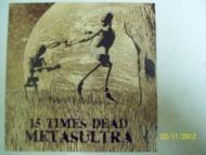 15 Times Dead/Metasultra